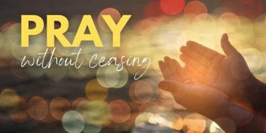 Pray without ceasing